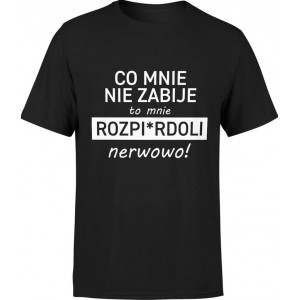 Koszulka męska Co mnie nie...