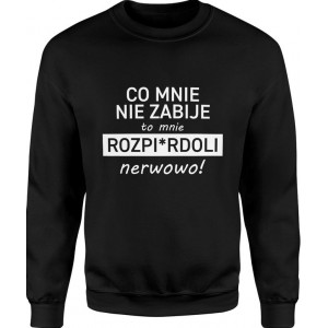 Bluza męska Co mnie nie...