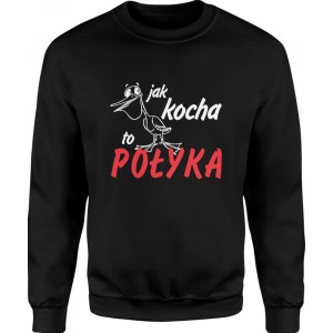 Bluza męska Jak kocha to...