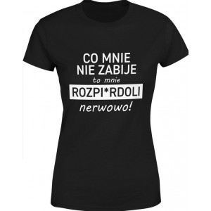 Koszulka damska Co mnie nie...