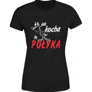 Koszulka damska Jak kocha...